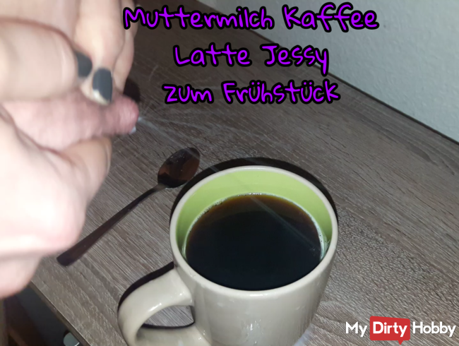 Muttermilch Kaffee Latte Jessy zum Frühstück