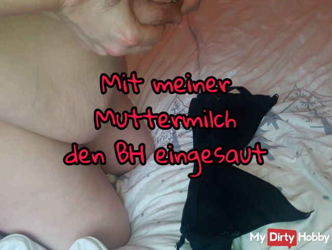 Mit meiner süssen Muttermilch den BH eingesaut Userwunsch