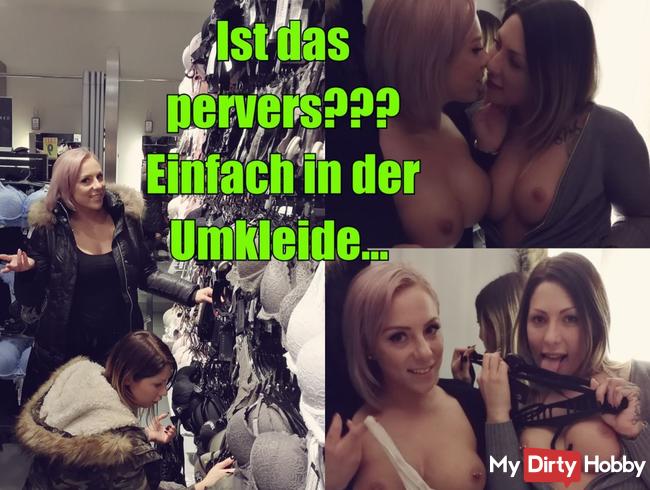 Ist das pervers??? Einfach in der Umkleide...