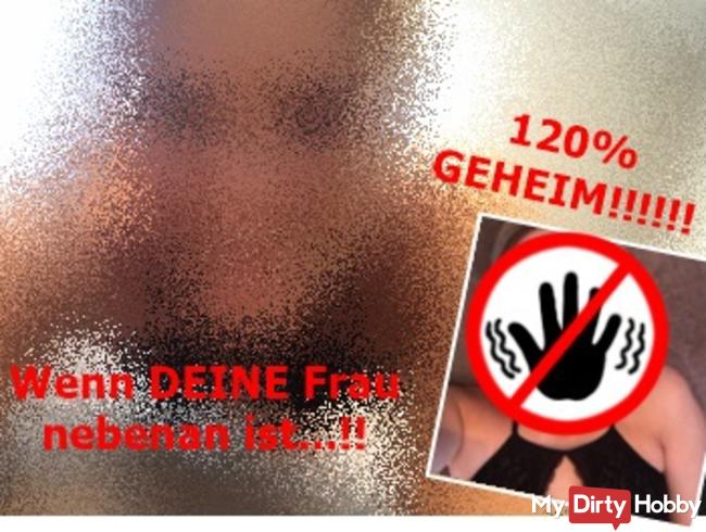 120% GEHEIM!!! Wenn DEINE Frau nebenan ist!!!