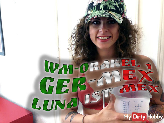 WM Orakel 1 - GER-MEX - Luna ist MEX!