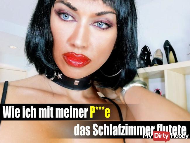Wie ich mit meiner Pisse das Schlafzimmer flutete