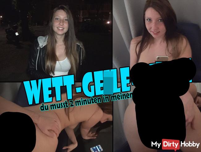 Wettgeilebitch! Du musst 2 Minuten in meinem Loch aushalten.