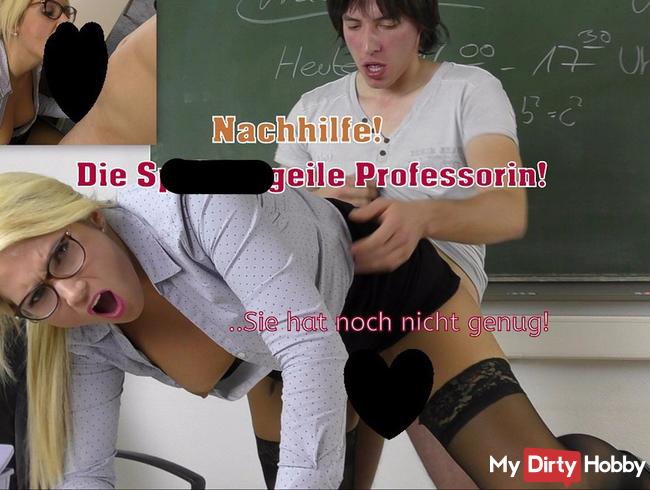 Nachhilfe! Die Sperma geile Professorin hat noch nicht genug!