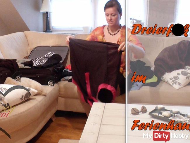Dreierfick im Ferienhaus