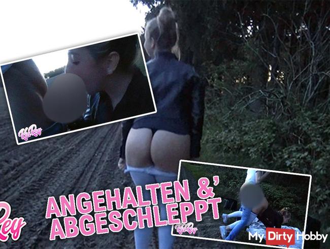 Angehalten & Abgeschleppt