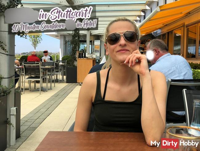 Ficken in Stuttgart! 10 Minuten Countdown-Fick im Hotel!