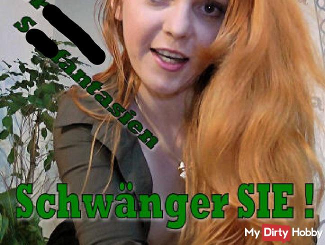 Perverse Sexfantasie - Schwänger SIE !
