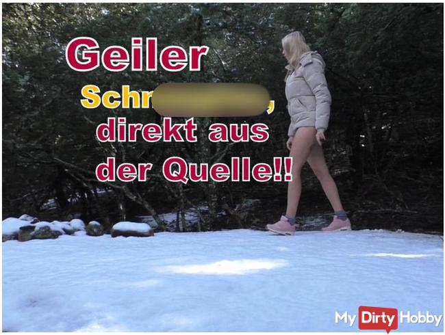 Geiler Schneepiss, direkt aus der Quelle!!