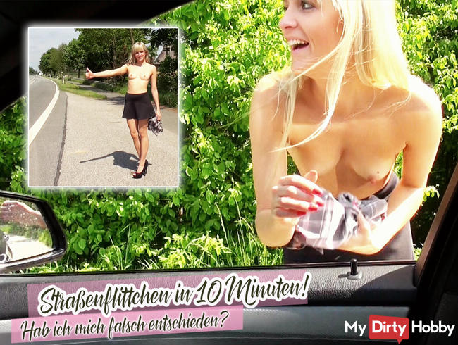 Straßenflittchen in 10 Minuten! Hab ich mich falsch entschieden?