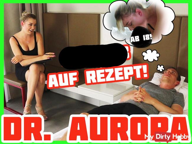 Dr. Aurora - Blowjob auf Rezept | Anny Aurora